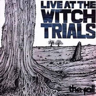 Live at the wotch trials the fall